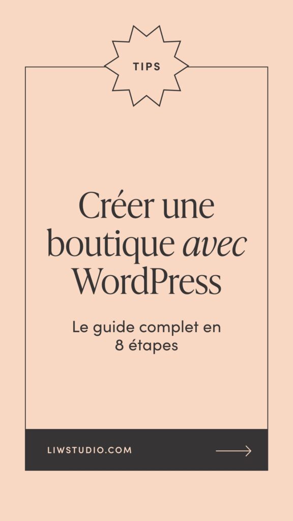 Créer une boutique en ligne avec WordPress, le guide complet en 8 étapes