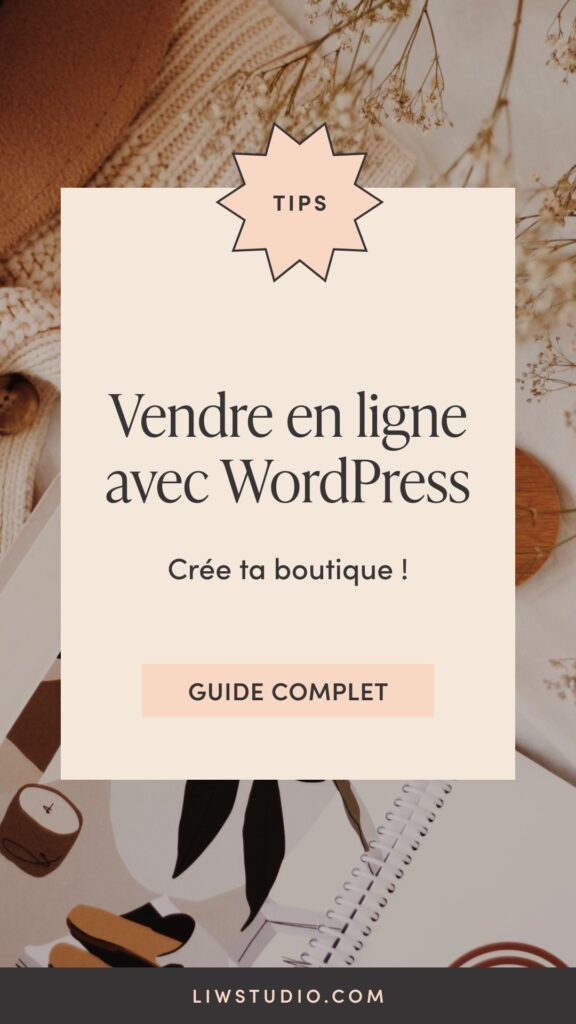 Vendre en ligne avec WordPress WooCommerce. Créer sa boutique en ligne : le guide complet